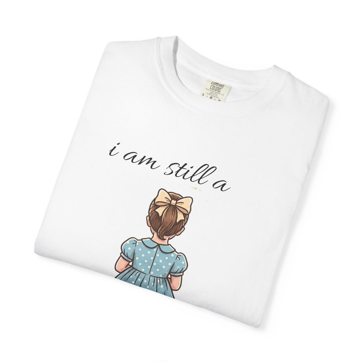 I Am Still a Little Girl T-Shirt — Vintage Girl Illustration Tee