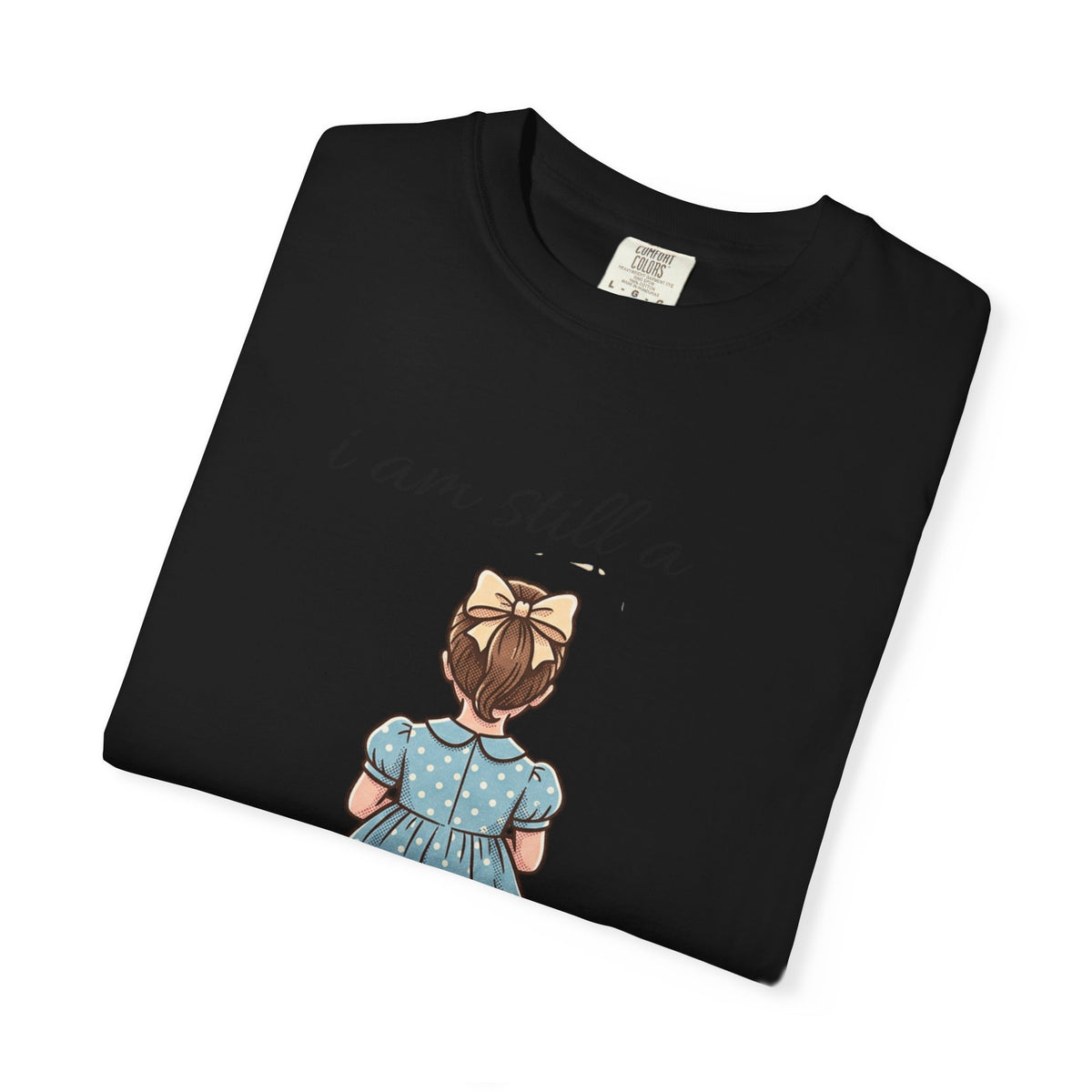 I Am Still a Little Girl T-Shirt — Vintage Girl Illustration Tee