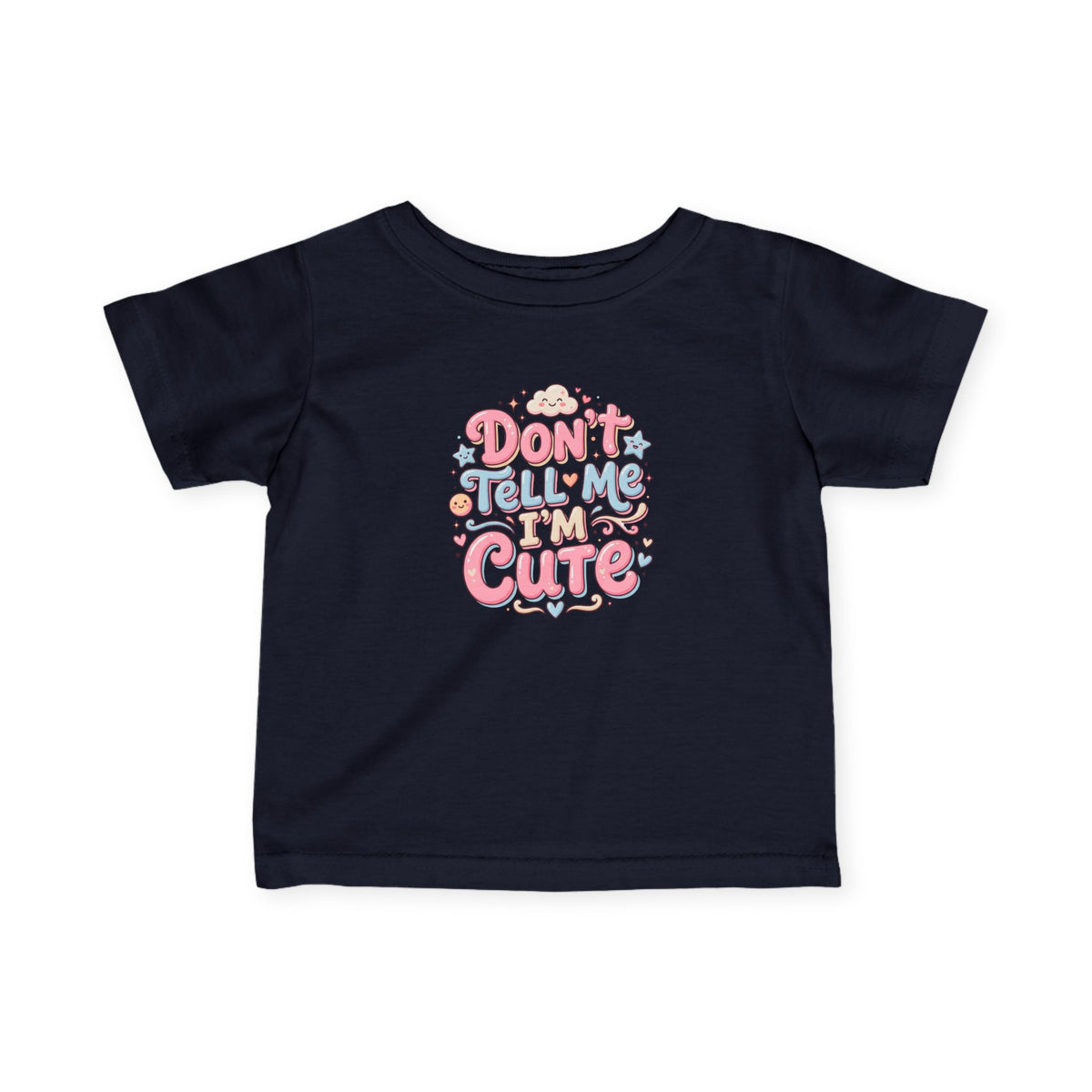 Infant Tee — "Don't Tell Me I'm Cute, I Already Know" Baby Shirt