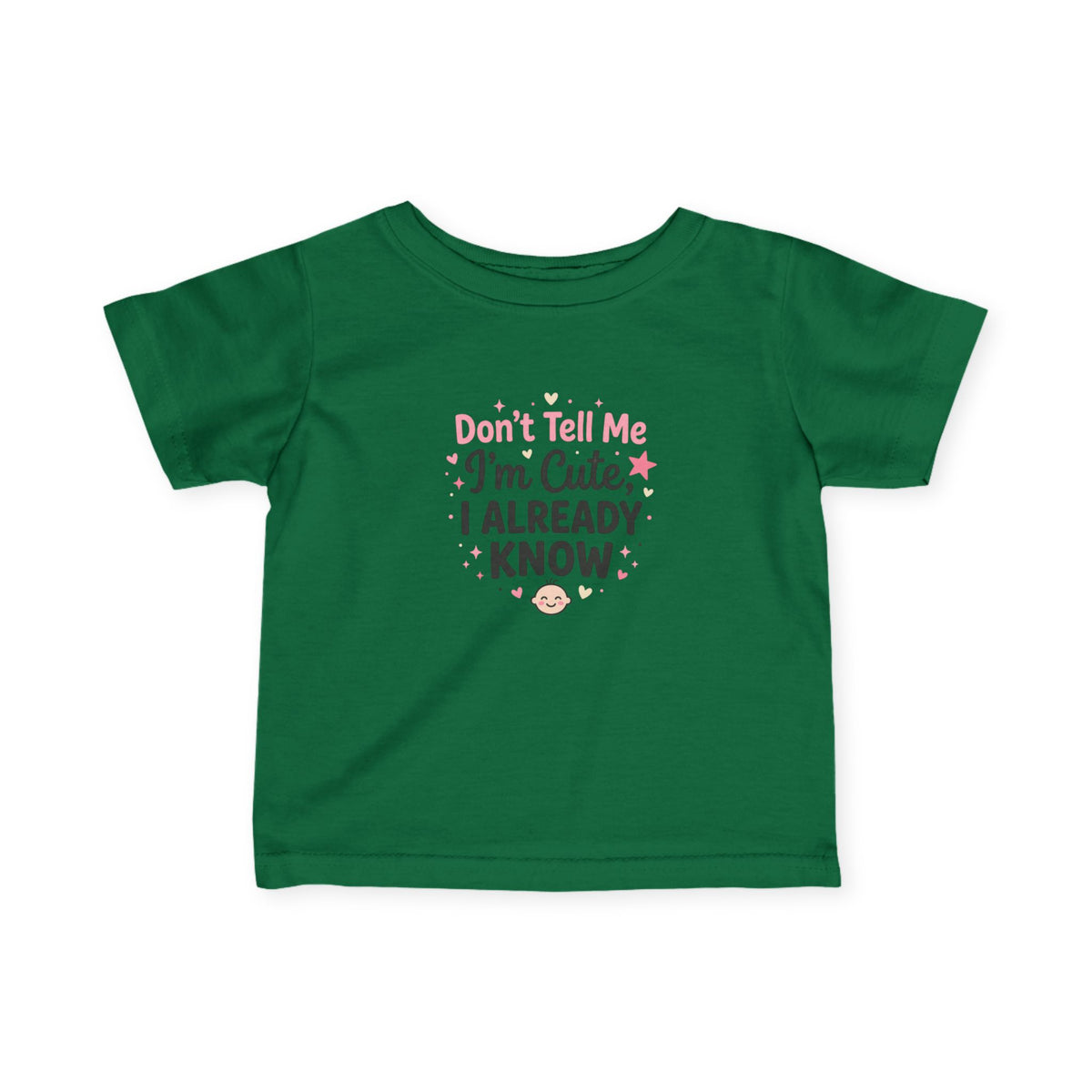Infant Tee — "Don't Tell Me I'm Cute, I Already Know" Baby Shirt