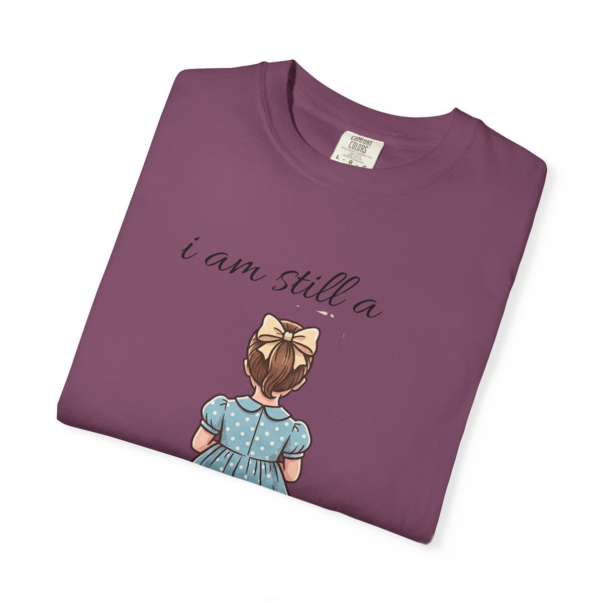 I Am Still a Little Girl T-Shirt — Vintage Girl Illustration Tee