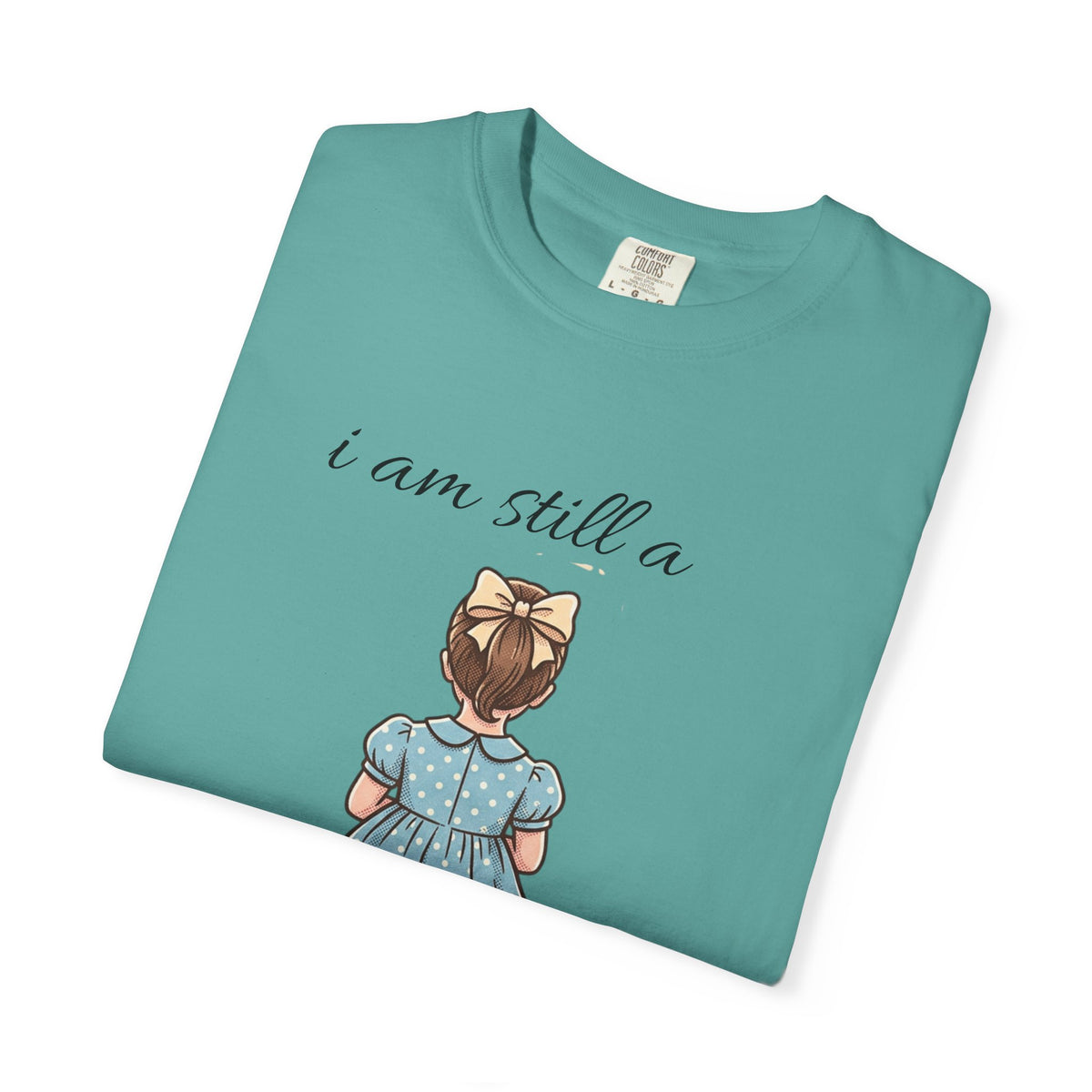 I Am Still a Little Girl T-Shirt — Vintage Girl Illustration Tee