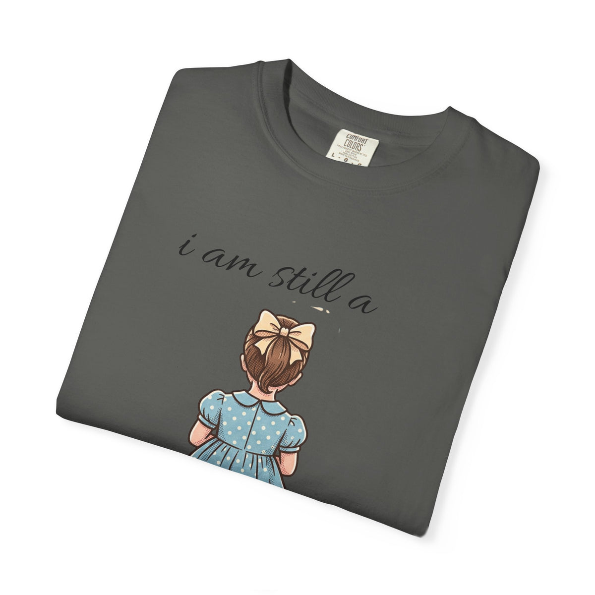 I Am Still a Little Girl T-Shirt — Vintage Girl Illustration Tee