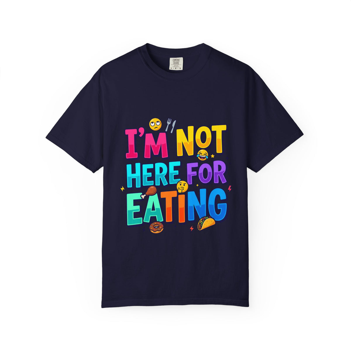 I'm Not Here For Eating T-Shirt — Funny Food-Averse Graphic Tee