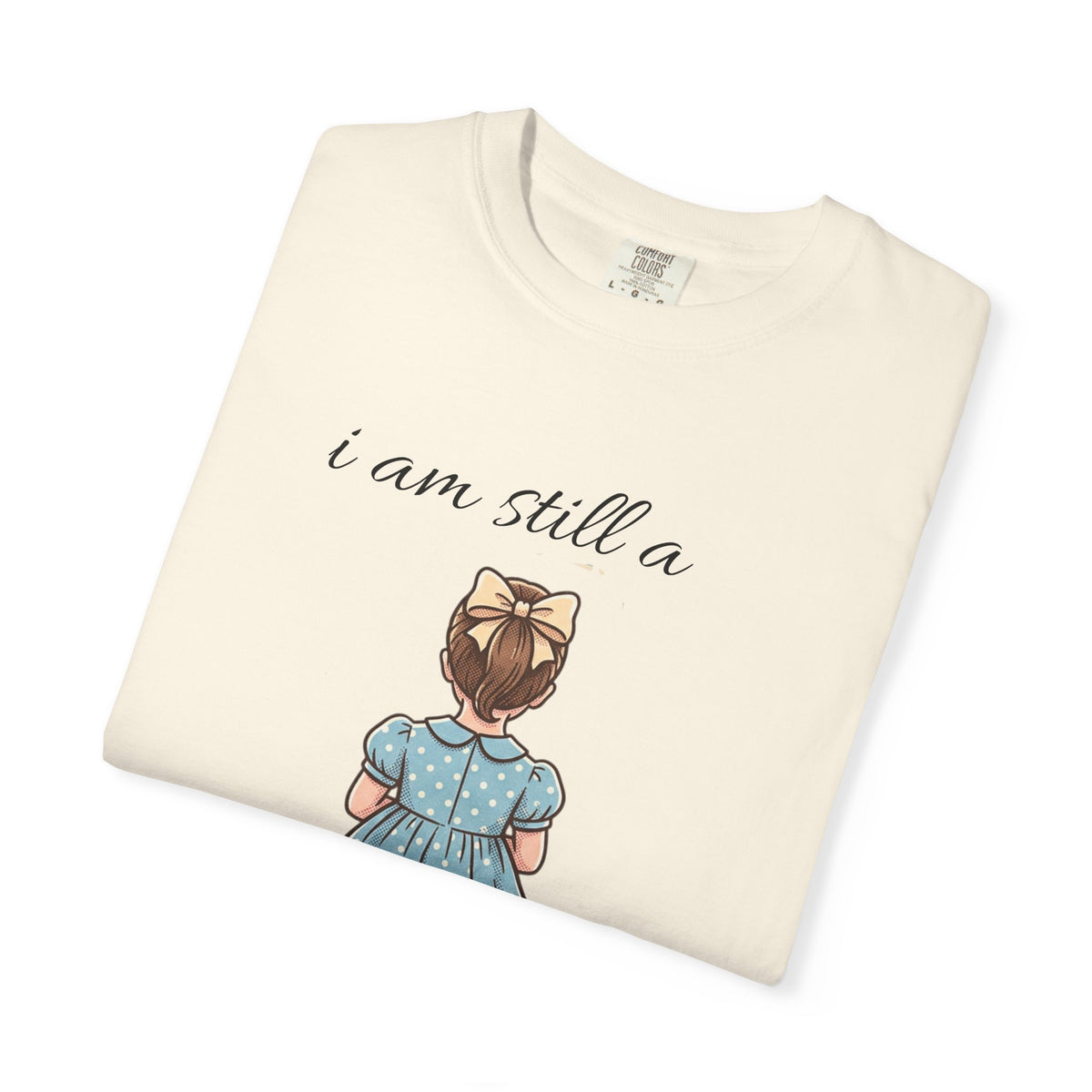 I Am Still a Little Girl T-Shirt — Vintage Girl Illustration Tee